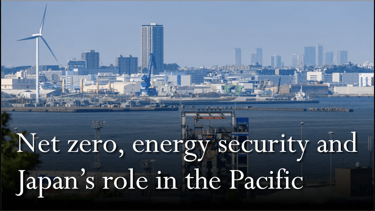 Net zero, energy security and Japan’s role in the Pacific | Professor Kazuo Matsushita