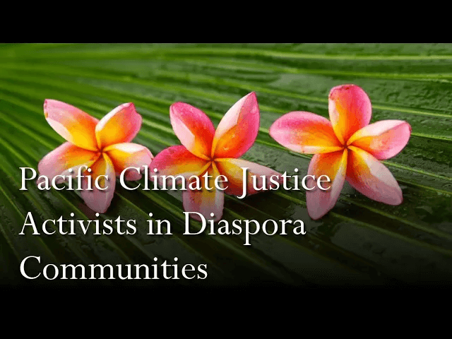 Pacific Climate Justice Activists in Diaspora Communities