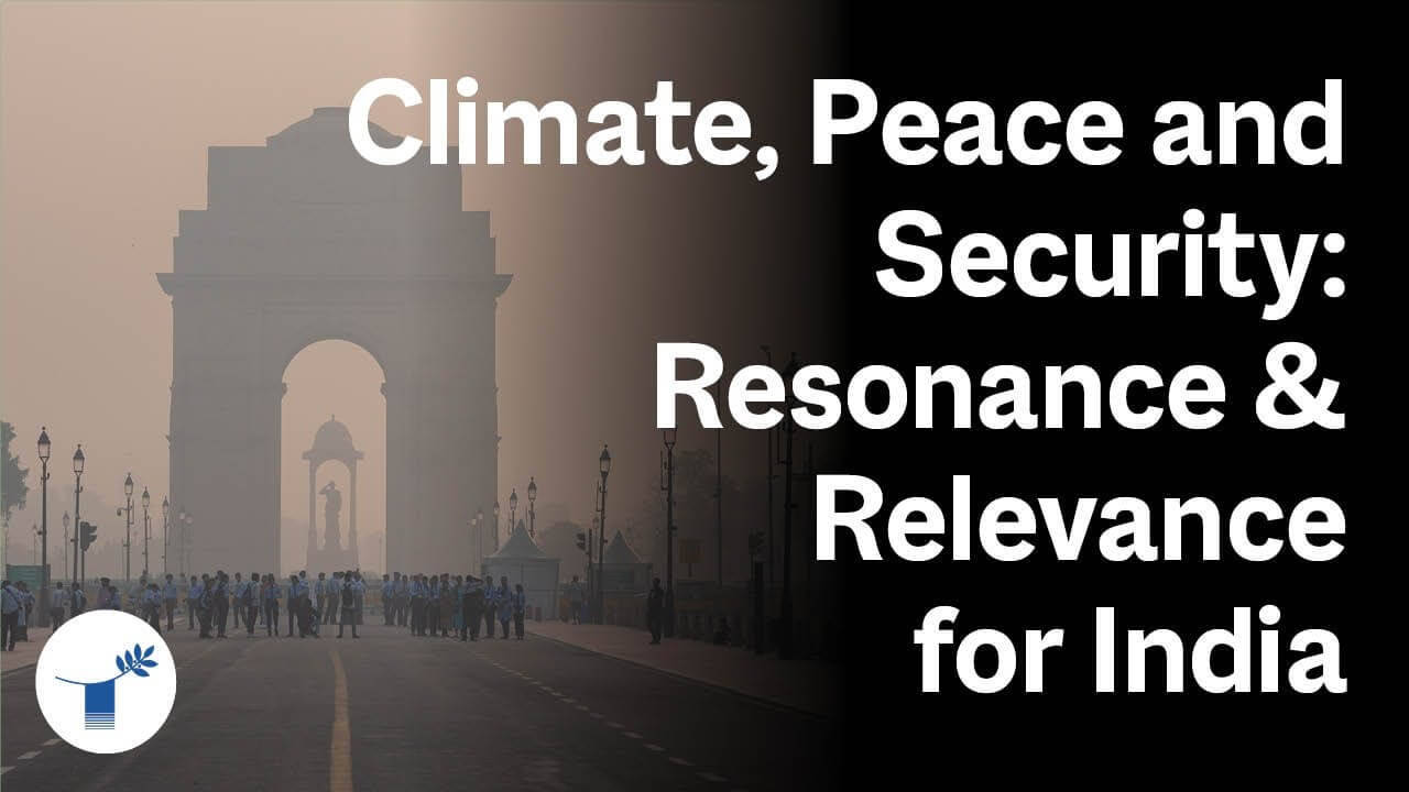 Climate, Peace and Security Resonance & Relevance for India | Ambika Vishwanath